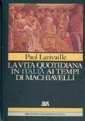 La vita quotidiana in Italia ai tempi di Machiavelli (Firenze e Roma)