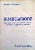 Discutiamone - Spunti per discussioni, dibattiti e tavole rotonde su argomenti di attualità di Andrea Sangiuolo