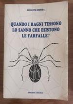 Quando i ragni tessono lo sanno che esistono le farfalle? di Giuseppe Iorfida