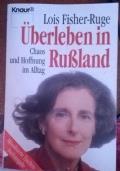 Überleben in Rußland : Chaos und Hoffnung im Alltag di Lois Fisher-Ruge