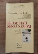 Islam: Stati senza nazioni di Panayotis J. Vatikiotis