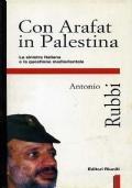 Con Arafat in Palestina La Sinistra italiana e la questione mediorientale