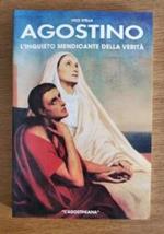 Agostino, l’inquieto mendicante della verità