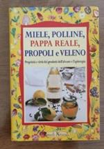 Miele, polline, pappa reale, propoli e veleno