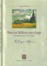 Vincent Willem van Gogh. Gli ultimi anni: 1875 - 1890 - Il Sangue e il Grano