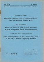 Précisions obtenues sur les signaux horaires émis par faisceau hertzien UHF - Studio di cavità in guida d'onda delimitate da iridi di spessore anche non infinitesimo - Some Considerations on the Microwave Circuit of the I. E. N. Atomic Frequency Stan