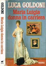 Maria Luigia donna in carriera