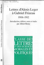 Lettres d'Alexis Leger à Gabriel Frizeau 1906-1912