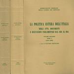 La politica estera dell'Italia negli atti, documenti e discussioni parlamentari dal 1861 al 1914. vol.II tomo I, II