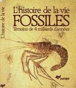 L' histoire de la vie fossiles - Tèmoins de 4 milliards d'annèes