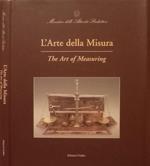 L’arte della Misura. The Art of Measuring