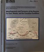 Metallogenesis and tectonics of the Russian Far East, Alaska, and the Canadian Cordillera