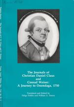 The journals of Christian Daniel Claus and Conrad Weiser: a journey to Onondaga, 1750