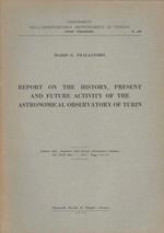 Report of the history, present and future activity of the Astronomical Observatory of Turin