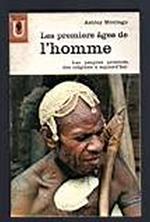 Les premiers ages de l'homme. Les peuples primitifs des origines à aujourd'hi