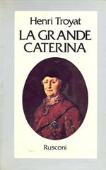 La grande Caterina Henry Troyat Rusconi 1980