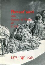 Novant'anni della Sezione di Roma del Club alpino italiano. Pubblicato per il centenario del CAI (1863-1963)