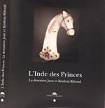 L' Inde des Princes. La donation Jean et Krishna Riboud