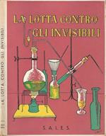 La lotta contro gli invisibili. Vita di Luigi Pasteur