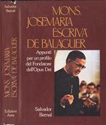 Mons. Josemaria Escrivà de Balaguer. Appunti per un profilo del Fondatore dell' Opus Dei