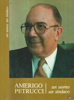 Amerigo Petrucci. Un uomo, un sindaco