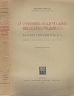 La repressione delle violazioni delle leggi finanziarie. La legge 7 gennaio 1929, n. 4. Commento teorico-pratico articolo per articolo