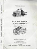 Memoria, rendimi il mio passato!. Premio letterario Europa 2000 patrocinio morale della S.I.M. Editoriale – Comunità Europea