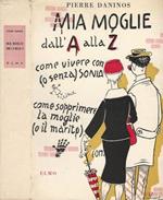 Mia moglie dall'A alla Z. Mio piccolo Larousse ovvero Dizionario dei mali comuni