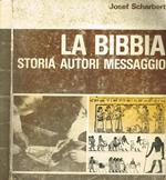 La Bibbia. Storia. Autori. Messaggio