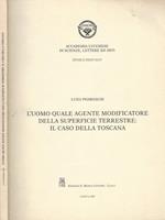 L' uomo quale agente modificatore della superficie terrestre: il caso della Toscana