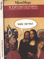 MicroMega - Il Papa oscurantista. contro le donne, contro la scienza