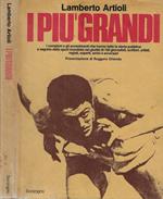 I più grandi. I campioni e gli avvenimenti che hanno fatto la storia pubblica e segreta dello sport mondiale nei giudizi di 192 giornalisti, scrittori, artisti, registi, esperti, amici e avversari