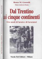 Dal Trentino ai cinque continenti. Otto secoli di lavoro e di lavoratori