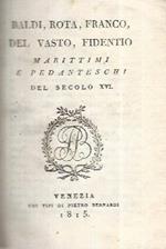 Baldi, Rota, Franco, Del Vasto, Fidentio. Marittimi e pedanteschi del secolo XVI