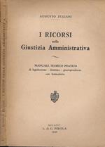 I ricorsi nella Giustizia Amministrativa. Manuale teorico pratico di legislazione-dottrina-giurisprudenza con formulario