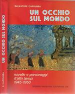 Un occhio sul mondo. Novelle e personaggi d'altri tempi 1945-1950