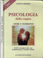 Psicologia della coppia. Amore e matrimonio tutti i segreti per far funzionare la vostra unione