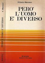 Peró l'uomo é diverso