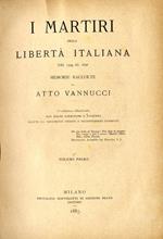 I martiri della libertà italiana (vol. I). Dal 1794 al 1848