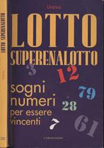 Lotto Superenalotto. Sogni numeri per essere vincenti