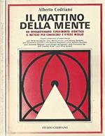 Il mattino della mente. Un rivoluzionario esperimento didattico il metodo per conoscersi e vivere meglio