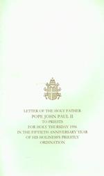 Letter of the holy father to priests for holy Thursday 1996 in the fiftieth anniversary year of his holiness's priestly ordination