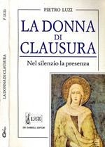 La Donna di Clausura. nel silenzio la presenza