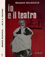 Io e il teatro. Una storia-documento scritta da me e da molti altri