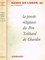 La pensee religieuse du pere teilhard de chardin