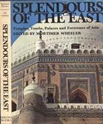 Splendours of the east. Temples, Tombs, Palaces, and Fortresses of Asia