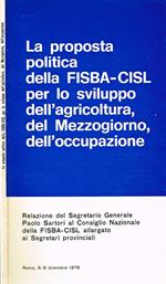 La proposta politica della fisba-cisl per lo sviluppo dell'agricoltura, del mezzogiorno, dell'occupazione. Relazione del segretario generale p.sartori al consiglio nazionale