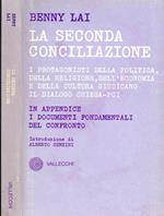 La Seconda Conciliazione. I Protagonisti della Politica, della Religione, dell'Economia e della Cultura giudicano il Dialogo Chiesa-Pci