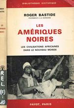 Les ameriques noires. Les civilisations africaines dans le nouveau monde