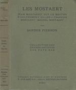 Les Mostaert. Jean Mostaert, dit le maitre d'oultremont. Gilles et Francois Mostaert. Michel Mostaert. Collection des Grandes Artistes des Pays-Bas